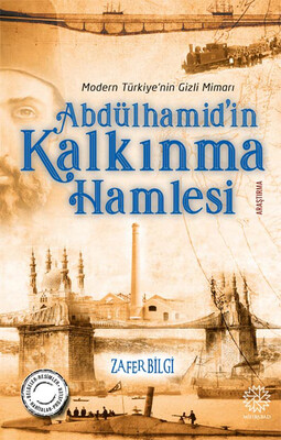 Mihrabad Yayınları - ABDÜLHAMİD'İN KALKINMA HAMLESİ (MODERN TÜRKİYE'NİN GİZLİ MİMARI)