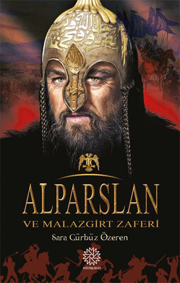 Mihrabad Yayınları - ALPARSLAN ve MALAZGİRT ZAFERİ