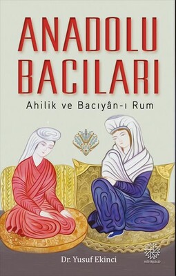 ANADOLU BACILARI (AHİLİK VE BACIYAN-I RUM) - Thumbnail