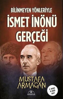 Hümayun Yayınları - BİLİNMEYEN YÖNLERİYLE İSMET İNÖNÜ GERÇEĞİ