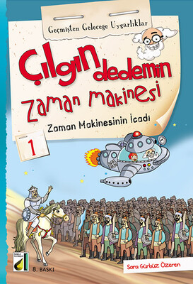 ÇILGIN DEDEMİN ZAMAN MAKİNESİ-2: GEÇMİŞTEN GELECEĞE UYGARLIKLAR (10 KİTAP) - Thumbnail