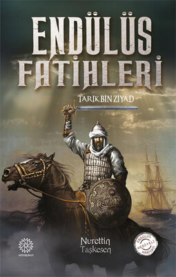 Mihrabad Yayınları - ENDÜLÜS FATİHLERİ -TARIK BİN ZİYAD-