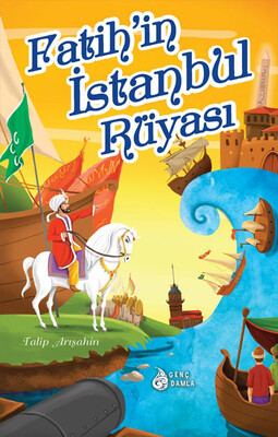 Genç Damla - FATİH'İN İSTANBUL RÜYASI