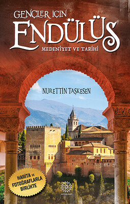 Mihrabad Yayınları - GENÇLER İÇİN ENDÜLÜS MEDENİYET VE TARİHİ