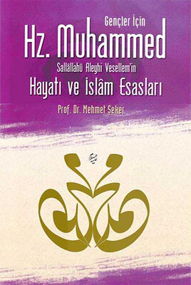 Damla Yayınevi - GENÇLER İÇİN HZ. MUHAMMED'İN (S.A.V) HAYATI VE İSLAM ESASLARI