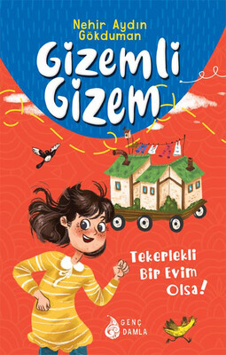 Genç Damla - GİZEMLİ GİZEM -TEKERLEKLİ BİR EVİM OLSA!-