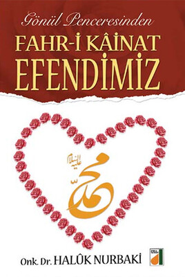 Damla Yayınevi - GÖNÜL PENCERESİNDEN FAHR-İ KAİNAT EFENDİMİZ
