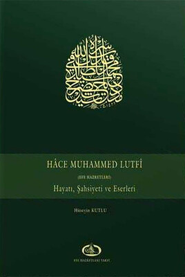 Efe Hazretleri Vakfı - HACE MUHAMMED LUTFİ (EFE HAZRETLERİ) HAYATI, ŞAHSİYETİ VE ESERLERİ