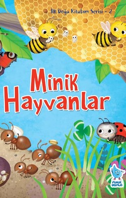 Minik Damla - İLK DOĞA KİTABIM SERİSİ-2: MİNİK HAYVANLAR
