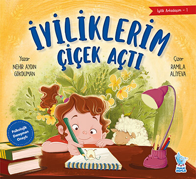 Minik Damla - İYİLİK ARKADAŞIM-1: İYİLİKLERİM ÇİÇEK AÇTI