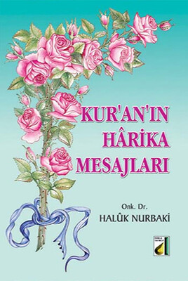 Damla Yayınevi - KUR'AN'IN HARİKA MESAJLARI