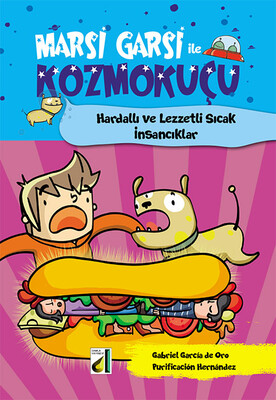 Damla Yayınevi - MARSİ GARSİ İLE KOZMOKUÇU-2: HARDALLI VE LEZZETLİ SICAK İNSANCIKLAR