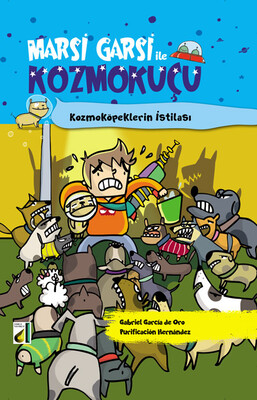 Damla Yayınevi - MARSİ GARSİ İLE KOZMOKUÇU-3: KOZMOKÖPEKLERİN İSTİLASI