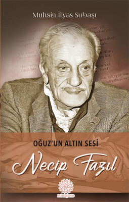 Mihrabad Yayınları - OĞUZ'UN ALTIN SESİ NECİP FAZIL