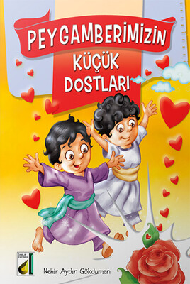 Damla Yayınevi - PEYGAMBERİMİZİN KÜÇÜK DOSTLARI (CİLTLİ)