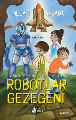 Genç Damla - ROBOTLAR GEZEGENİ (UZAYIN DERİNLİKLERİNE YOLCULUK)