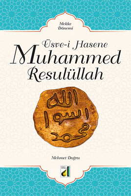 Damla Yayınevi - ÜSVE-İ HASENE MUHAMMED RESULÜLLAH-1: MEKKE DÖNEMİ