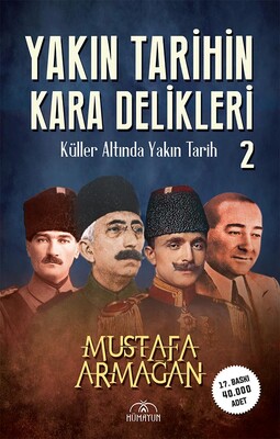 Hümayun Yayınları - YAKIN TARİHİN KARA DELİKLERİ -KÜLLER ALTINDA YAKIN TARİH-2-